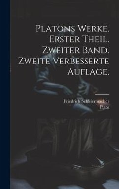 Platons Werke. Erster Theil. Zweiter Band. Zweite verbesserte Auflage. - Plato; Schleiermacher, Friedrich