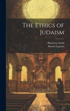 The ethics of Judaism - Lazarus, Moritz; Szold, Henrietta