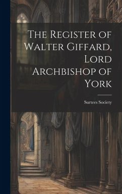 The Register of Walter Giffard, Lord Archbishop of York - Society, Surtees