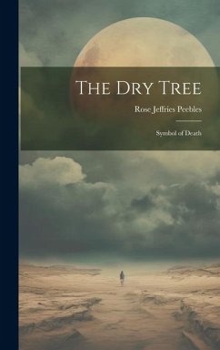 The dry Tree - Peebles, Rose Jeffries