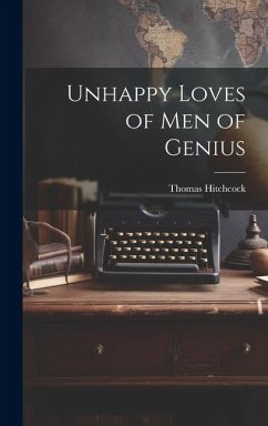 Unhappy Loves of Men of Genius - Hitchcock, Thomas