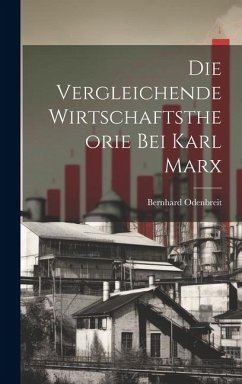 Die Vergleichende Wirtschaftstheorie bei Karl Marx - Odenbreit, Bernhard