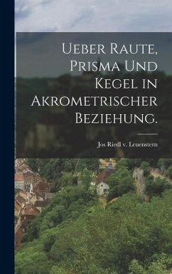 Cover Ueber Raute, Prisma und Kegel in akrometrischer Beziehung.