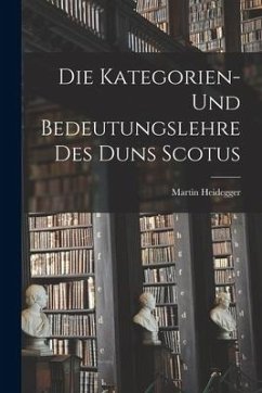 Die Kategorien- Und Bedeutungslehre Des Duns Scotus - Heidegger, Martin