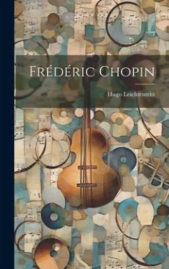 Frédéric Chopin - Leichtentritt, Hugo