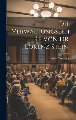 Die Verwaltungslehre von Dr. Lorenz Stein. - Stein, Lorenz Von