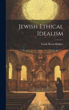 Jewish Ethical Idealism - Ridgley, Frank Harris