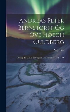 Andreas Peter Bernstorff og Ove Høegh Guldberg - Friis, Aage