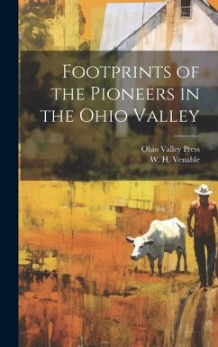 Footprints of the Pioneers in the Ohio Valley - Venable, W H