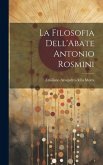 La Filosofia Dell'Abate Antonio Rosmini