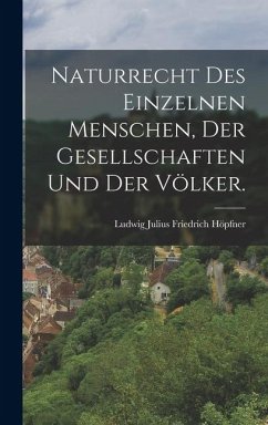 Cover Naturrecht des einzelnen Menschen, der Gesellschaften und der Völker.