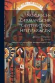 Nordisch-germanische Götter- und Heldensagen; Hilfsbuch zur Verbreitung der alten Mythen und zur Erk