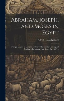 Abraham, Joseph, and Moses in Egypt - Kellogg, Alfred Hosea