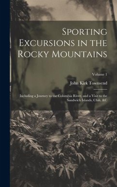 Sporting Excursions in the Rocky Mountains - Townsend, John Kirk