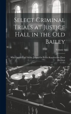 Select Criminal Trials at Justice Hall in the Old Bailey - Anonymous