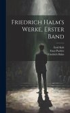 Friedrich Halm's Werke, erster Band