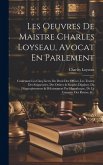 Les Oeuvres De Maistre Charles Loyseau, Avocat En Parlement