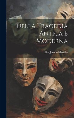 Della Tragedia Antica E Moderna - Martello, Pier Jacopo