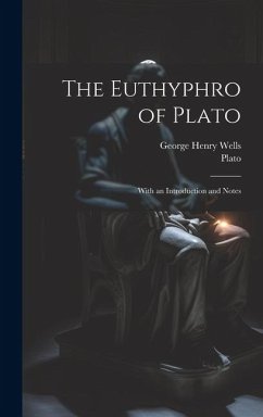 The Euthyphro of Plato - Plato; Wells, George Henry