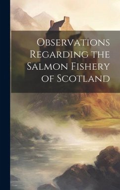 Observations Regarding the Salmon Fishery of Scotland - Anonymous