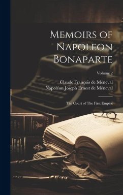 Memoirs of Napoleon Bonaparte - Méneval, Claude François de; Méneval, Napoléon Joseph Ernest de