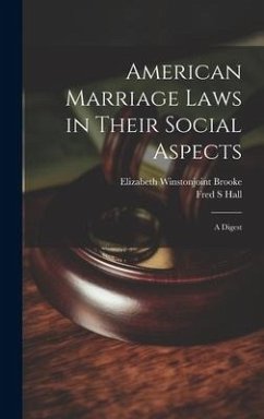 American Marriage Laws in Their Social Aspects - Hall, Fred S; Brooke, Elizabeth Winstonjoint