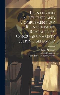Identifying Substitute and Complementary Relationships Revealed by Consumer Variety Seeking Behavior - Mcalister, Leigh; Lattin, James M