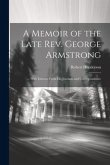 A Memoir of the Late Rev. George Armstrong