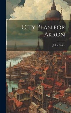 City Plan for Akron - Nolen, John