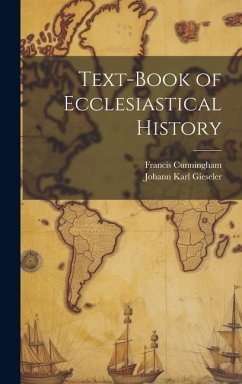 Text-Book of Ecclesiastical History - Cunningham, Francis; Gieseler, Johann Karl