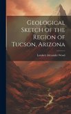 Geological Sketch of the Region of Tucson, Arizona