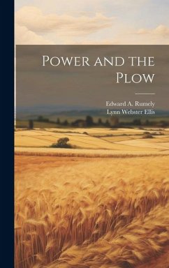Power and the Plow - Ellis, Lynn Webster; Rumely, Edward a