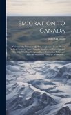 Emigration to Canada [microform]