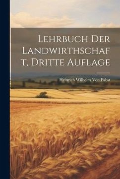 Lehrbuch der Landwirthschaft, Dritte Auflage - Pabst, Heinrich Wilhelm Von