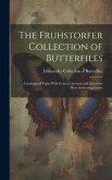 The Fruhstorfer Collection of Butterfiles