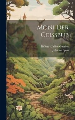 Moni Der Geissbub - Guerber, Hélène Adeline; Spyri, Johanna