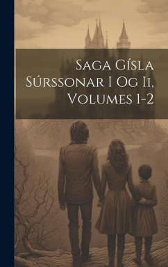 Saga Gísla Súrssonar I Og Ii, Volumes 1-2 - Anonymous