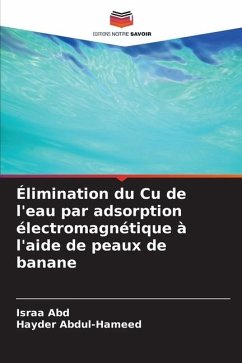 Élimination du Cu de l'eau par adsorption électromagnétique à l'aide de peaux de banane - Abd, Israa;Abdul-Hameed, Hayder
