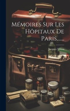 Mémoires Sur Les Hôpitaux De Paris, ...... - Tenon, Jacques