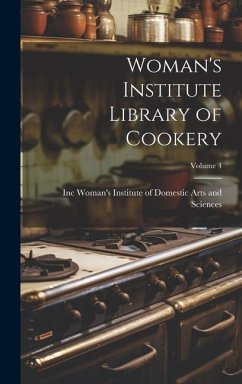 Woman's Institute Library of Cookery; Volume 4 - Institute of Domestic Arts and Scienc