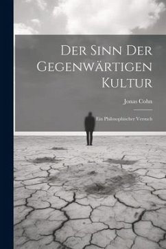 Der Sinn der Gegenwärtigen Kultur - Cohn, Jonas