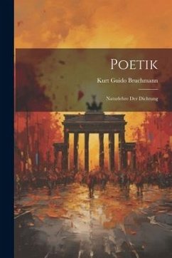 Poetik - Bruchmann, Kurt Guido