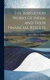 The Irrigation Works of India, and Their Financial Results