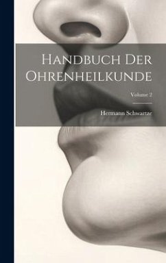 Handbuch Der Ohrenheilkunde; Volume 2 - Schwartze, Hermann