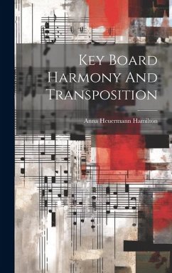 Key Board Harmony And Transposition - Hamilton, Anna Heuermann