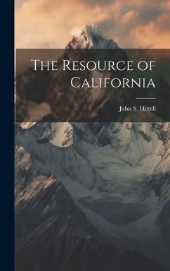 The Resource of California - Hittell, John S