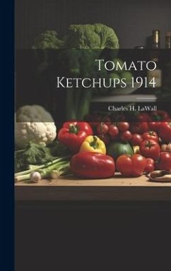 Tomato Ketchups 1914 - Lawall, Charles H