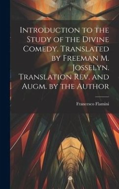 Introduction to the Study of the Divine Comedy. Translated by Freeman M. Josselyn. Translation rev. and Augm. by the Author - Flamini, Francesco