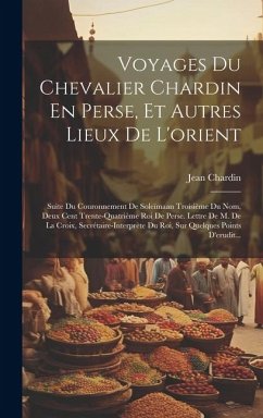 Voyages Du Chevalier Chardin En Perse, Et Autres Lieux De L'orient - Chardin, Jean