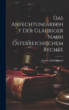 Das Anfechtungsrecht der Gläubiger Nach Österreichischem Rechte - Austria, Adolf Menzel